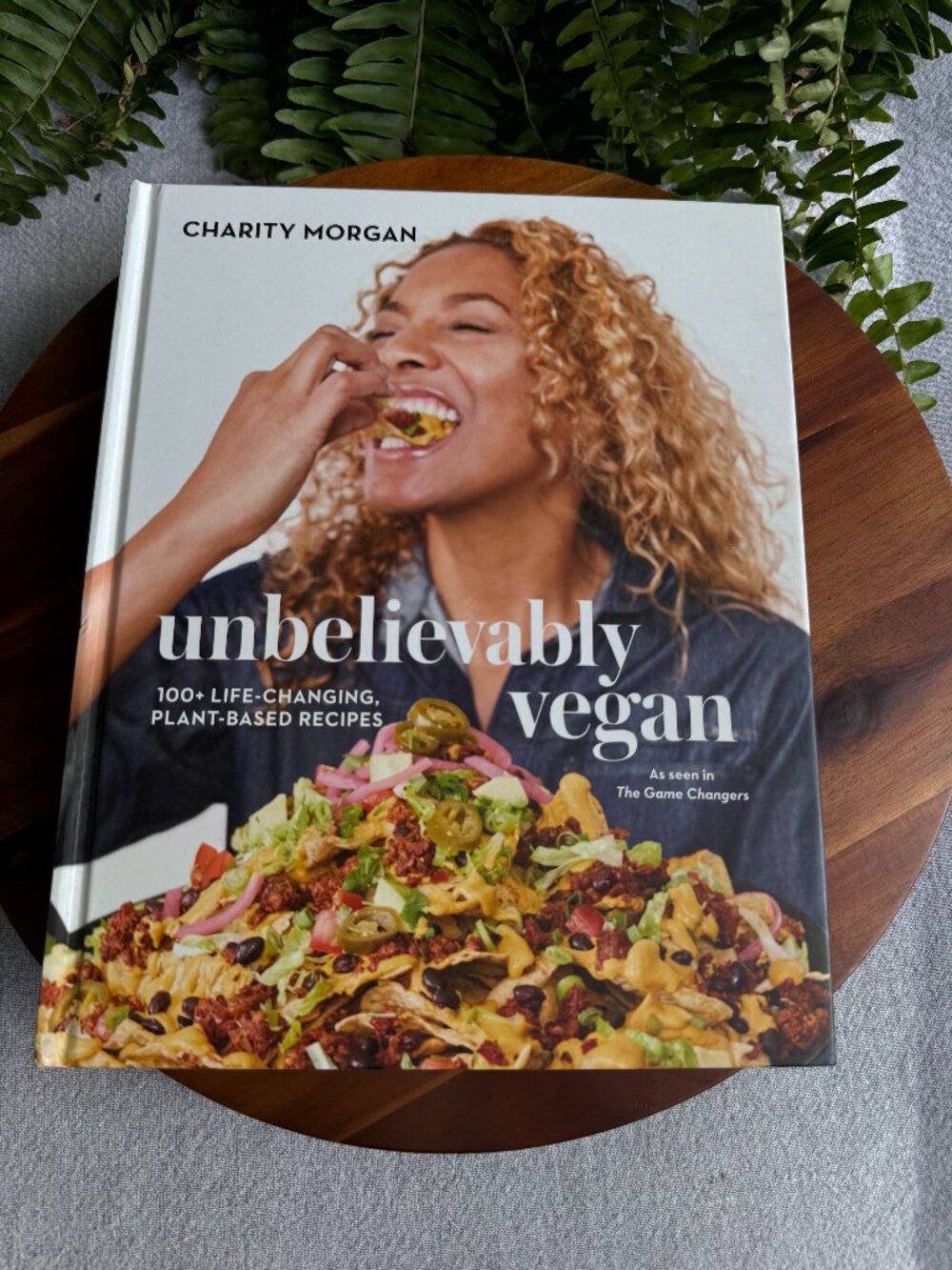 Unbelievably Vegan: 100+ Life-Changing Plant-Based Recipes: A by Charity Morgan